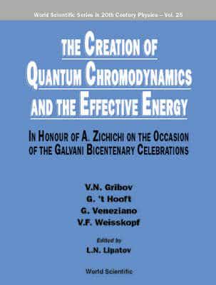 Creation Of Quantum Chromodynamics And The Effective Energy, The: In Honour Of A Zichichi On The Occasion Of The Galvani Bicentenary Celebrations
