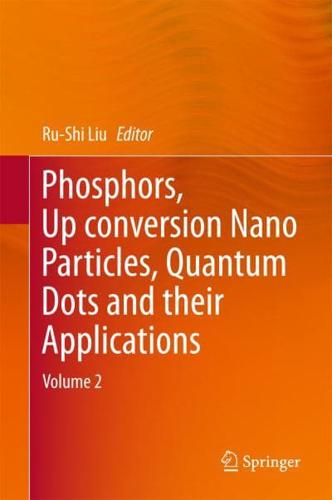 Phosphors, Up Conversion Nano Particles, Quantum Dots and Their Applications. Volume 2