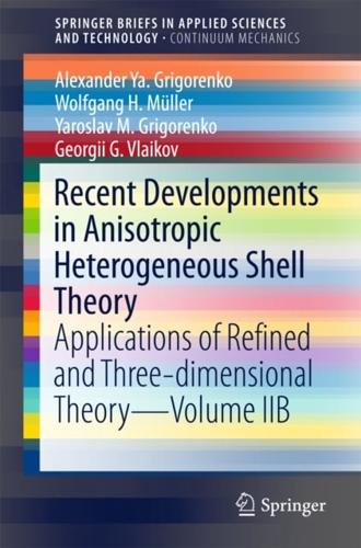 Recent Developments in Anisotropic Heterogeneous Shell Theory Volume IIB