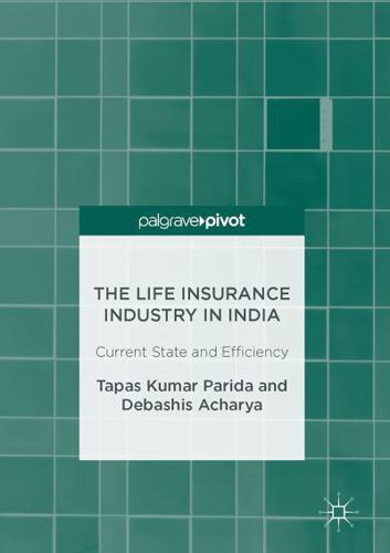 The Life Insurance Industry in India : Current State and Efficiency