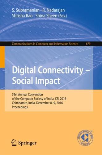 Digital Connectivity - Social Impact : 51st Annual Convention of the Computer Society of India, CSI 2016, Coimbatore, India, December 8-9, 2016, Proceedings