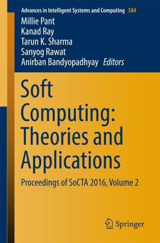 Soft Computing: Theories and Applications : Proceedings of SoCTA 2016, Volume 2
