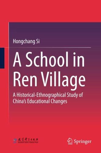 A School in Ren Village : A Historical-Ethnographical Study of China's Educational Changes