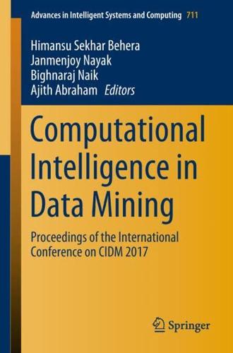 Computational Intelligence in Data Mining : Proceedings of the International Conference on CIDM 2017