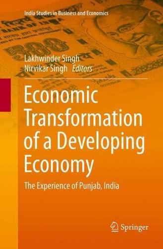 Economic Transformation of a Developing Economy : The Experience of Punjab, India