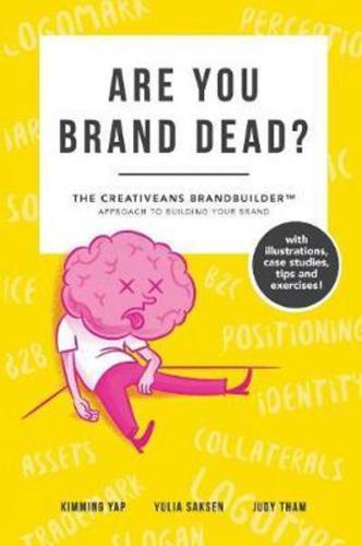 Are You Brand Dead?: The Creativeans BrandBuilder™ Approach To Building Your Brand