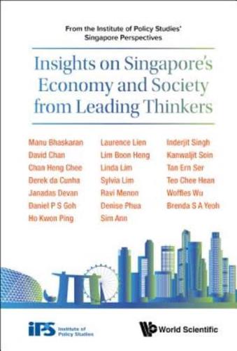 Insights On Singapore's Economy And Society From Leading Thinkers: From The Institute Of Policy Studies' Singapore Perspectives