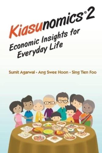 Kiasunomics 2: Economic Insights For Everyday Life