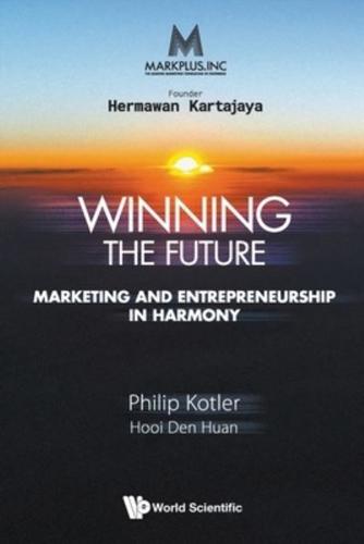 Markplus Inc: Winning The Future - Marketing And Entrepreneurship In Harmony