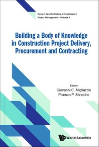 Building a Body of Knowledge in Construction Project Delivery, Procurement and Contracting