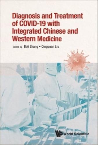 Diagnosis and Treatment of COVID-19 With Integrated Chinese and Western Medicine