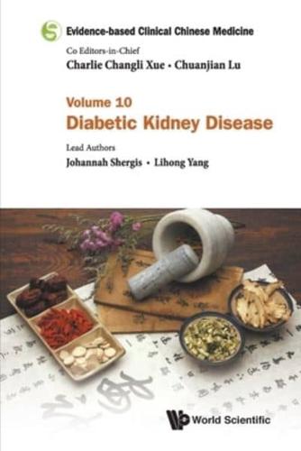 Evidence-based Clinical Chinese Medicine: Volume 10: Diabetic Kidney Disease