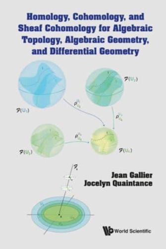 Homology, Cohomology, and Sheaf Cohomology for Algebraic Topology, Algebraic Geometry, and Differential Geometry