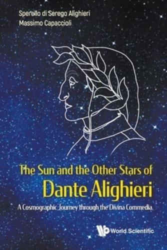 Sun And The Other Stars Of Dante Alighieri, The: A Cosmographic Journey Through The Divina Commedia