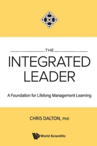 Integrated Leader, The: A Foundation For Lifelong Management Learning