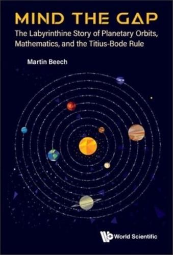 Mind The Gap: The Labyrinthine Story Of Planetary Orbits, Mathematics, And The Titius-Bode Rule