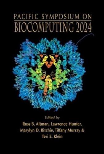 Biocomputing 2024 - Proceedings Of The Pacific Symposium