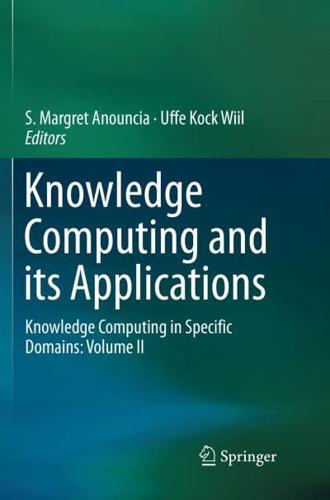 Knowledge Computing and its Applications : Knowledge Computing in Specific Domains: Volume II