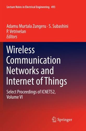 Wireless Communication Networks and Internet of Things : Select Proceedings of ICNETS2, Volume VI