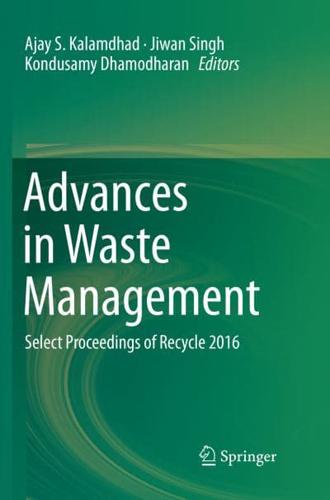 Advances in Waste Management : Select Proceedings of Recycle 2016