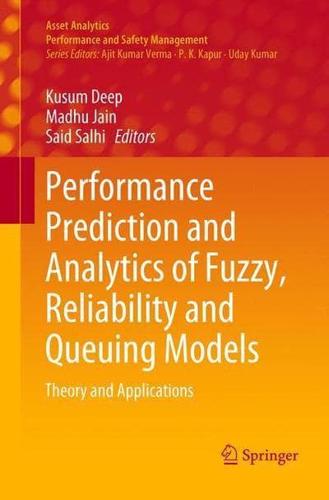 Performance Prediction and Analytics of Fuzzy, Reliability and Queuing Models : Theory and Applications