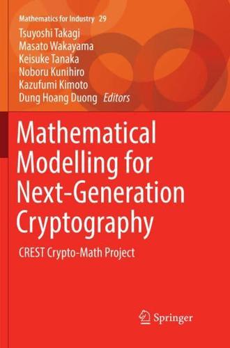 Mathematical Modelling for Next-Generation Cryptography : CREST Crypto-Math Project