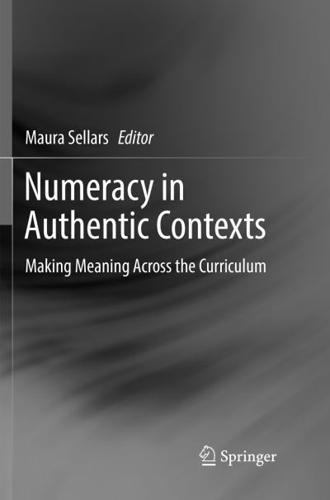 Numeracy in Authentic Contexts : Making Meaning Across the Curriculum