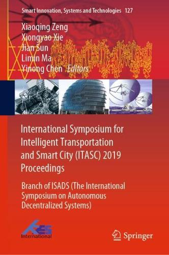 International Symposium for Intelligent Transportation and Smart City (ITASC) 2019 Proceedings : Branch of ISADS (The International Symposium on Autonomous Decentralized Systems)