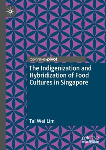 The Indigenization and Hybridization of Food Cultures in Singapore