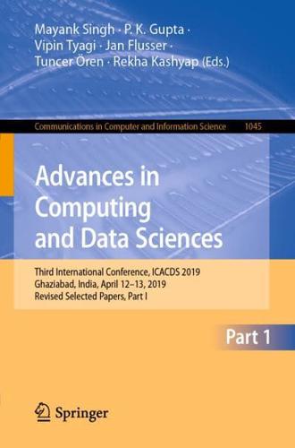 Advances in Computing and Data Sciences : Third International Conference, ICACDS 2019, Ghaziabad, India, April 12-13, 2019, Revised Selected Papers, Part I