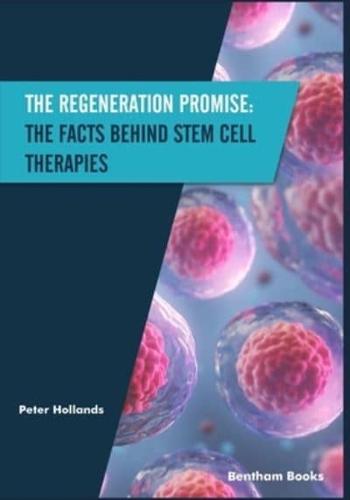The Regeneration Promise: The Facts behind Stem Cell Therapies