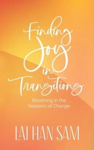 Finding Joy in Transitions: Blooming in the Seasons of Change