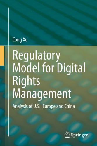 Regulatory Model for Digital Rights Management : Analysis of U.S., Europe and China