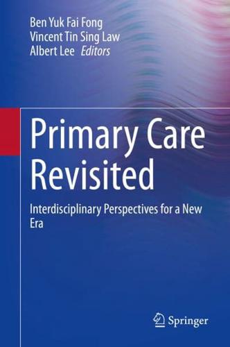 Primary Care Revisited : Interdisciplinary Perspectives for a New Era