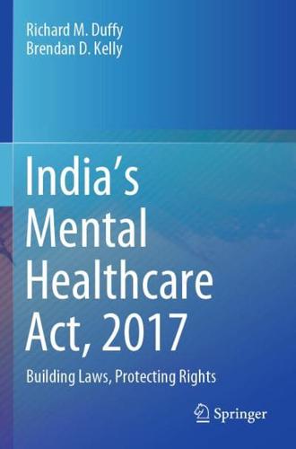 India's Mental Healthcare Act, 2017 : Building Laws, Protecting Rights