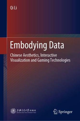Embodying Data : Chinese Aesthetics, Interactive Visualization and Gaming Technologies