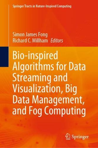 Bio-Inspired Algorithms for Data Streaming and Visualization, Big Data Management, and Fog Computing