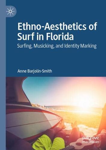 Ethno-Aesthetics of Surf in Florida : Surfing, Musicking, and Identity Marking