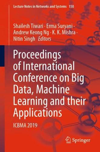 Proceedings of International Conference on Big Data, Machine Learning and their Applications : ICBMA 2019