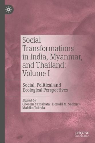 Social Transformations in India, Myanmar, and Thailand: Volume I : Social, Political and Ecological Perspectives