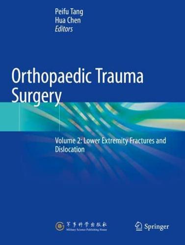 Orthopaedic Trauma Surgery. Volume 2 Lower Extremity Fractures and Dislocation