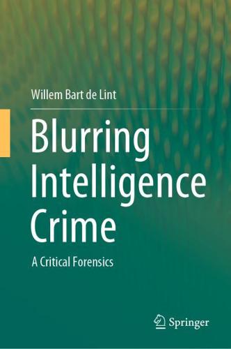Blurring Intelligence Crime : A Critical Forensics