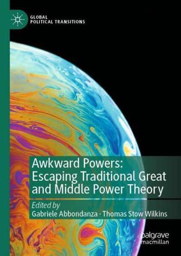 Awkward Powers: Escaping Traditional Great and Middle Power Theory