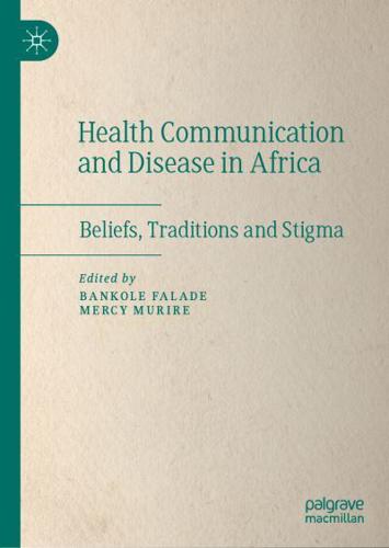 Health Communication and Disease in Africa : Beliefs, Traditions and Stigma