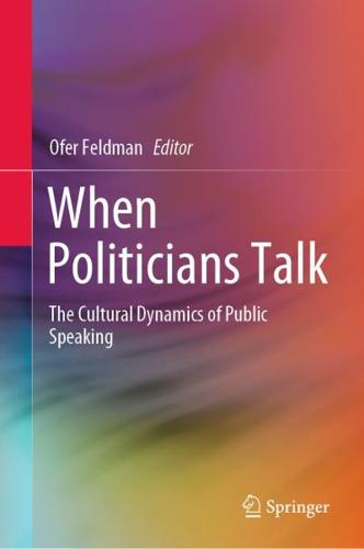 When Politicians Talk : The Cultural Dynamics of Public Speaking