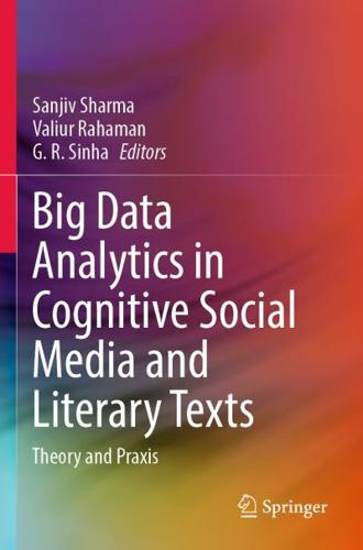 Big Data Analytics in Cognitive Social Media and Literary Texts : Theory and Praxis