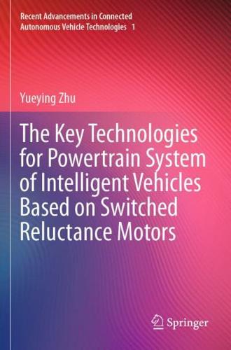 The Key Technologies for Powertrain System of Intelligent Vehicles Based on Switched Reluctance Motors