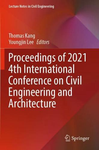 Proceedings of 2021 4th iIternational Conference on Civil Engineering and Architecture