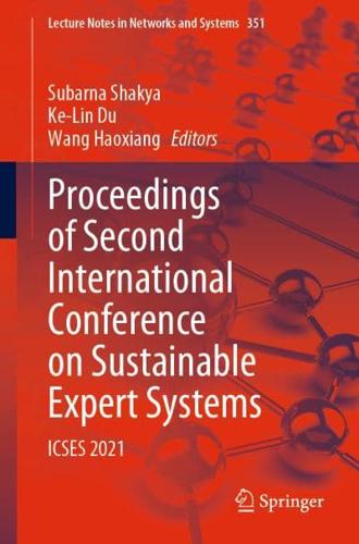 Proceedings of Second International Conference on Sustainable Expert Systems : ICSES 2021