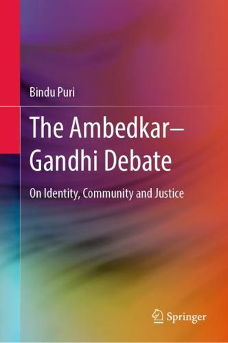 The Ambedkar-Gandhi Debate : On Identity, Community and Justice